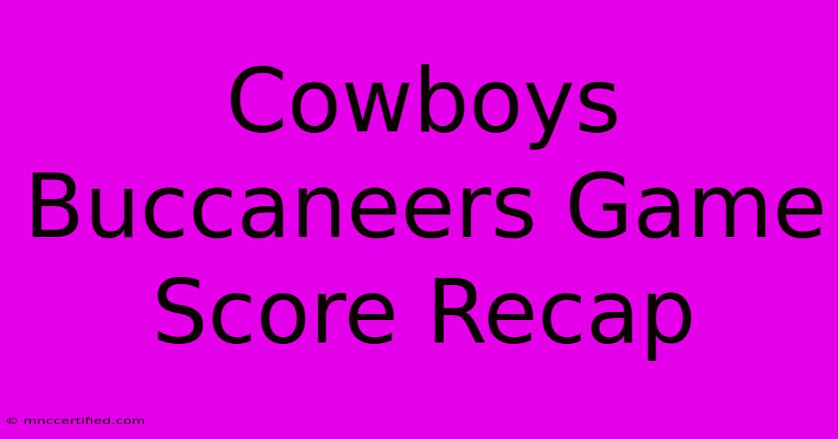 Cowboys Buccaneers Game Score Recap