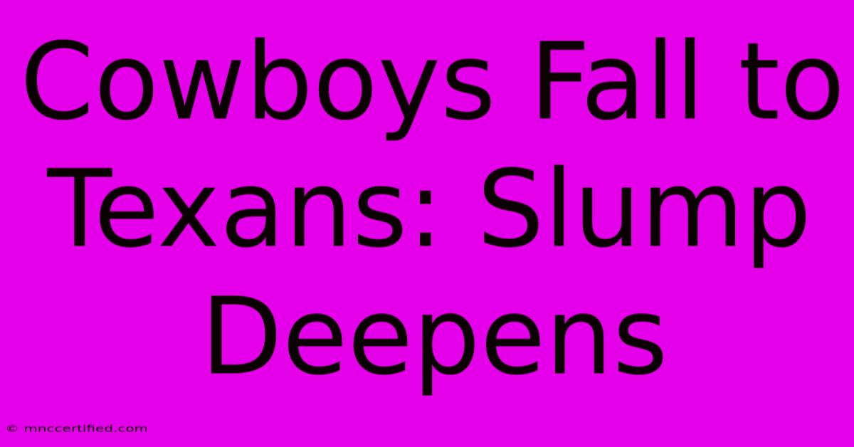 Cowboys Fall To Texans: Slump Deepens