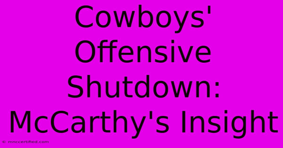 Cowboys' Offensive Shutdown: McCarthy's Insight