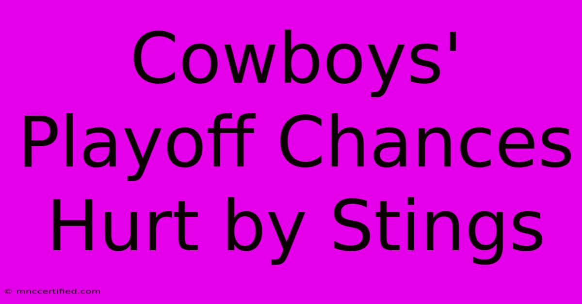 Cowboys' Playoff Chances Hurt By Stings