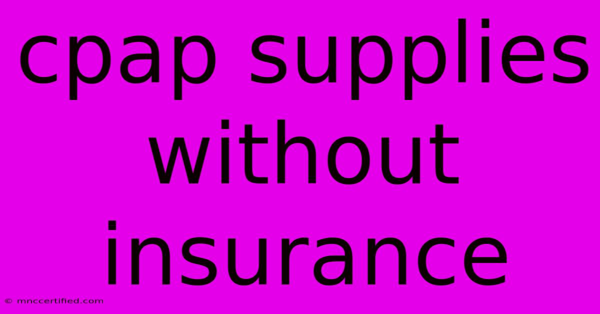 Cpap Supplies Without Insurance