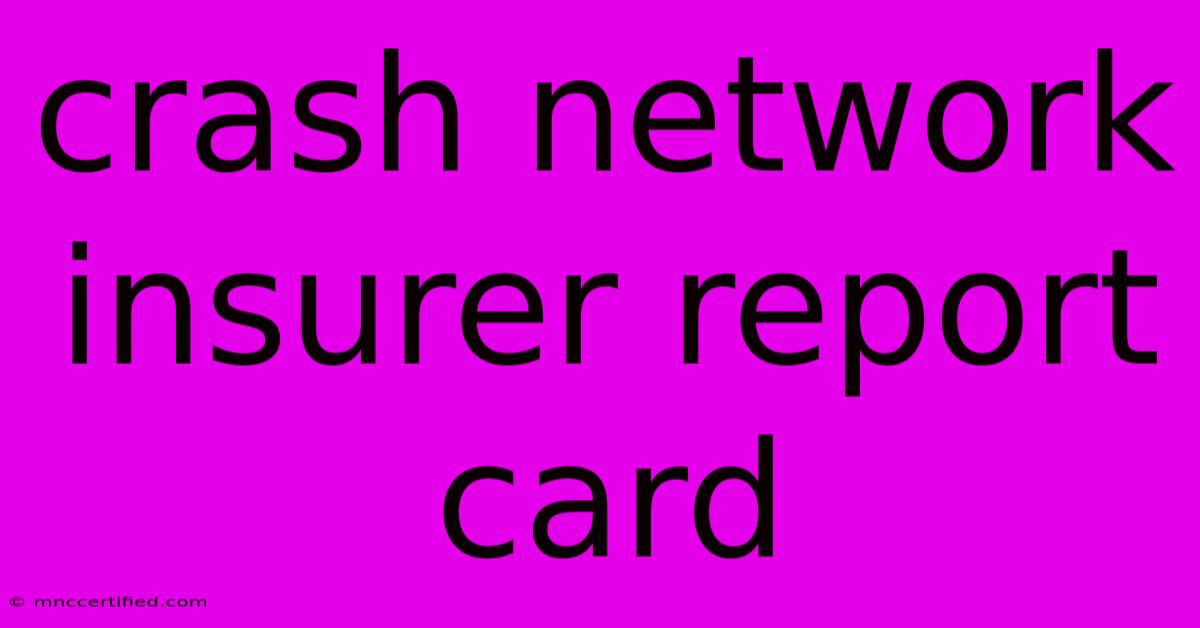 Crash Network Insurer Report Card