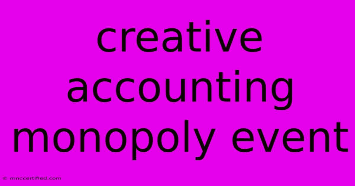 Creative Accounting Monopoly Event