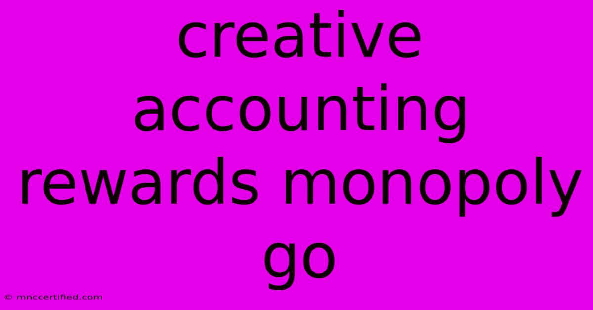 Creative Accounting Rewards Monopoly Go