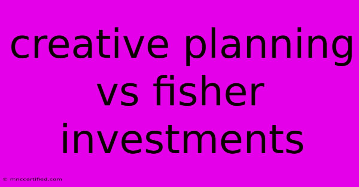 Creative Planning Vs Fisher Investments