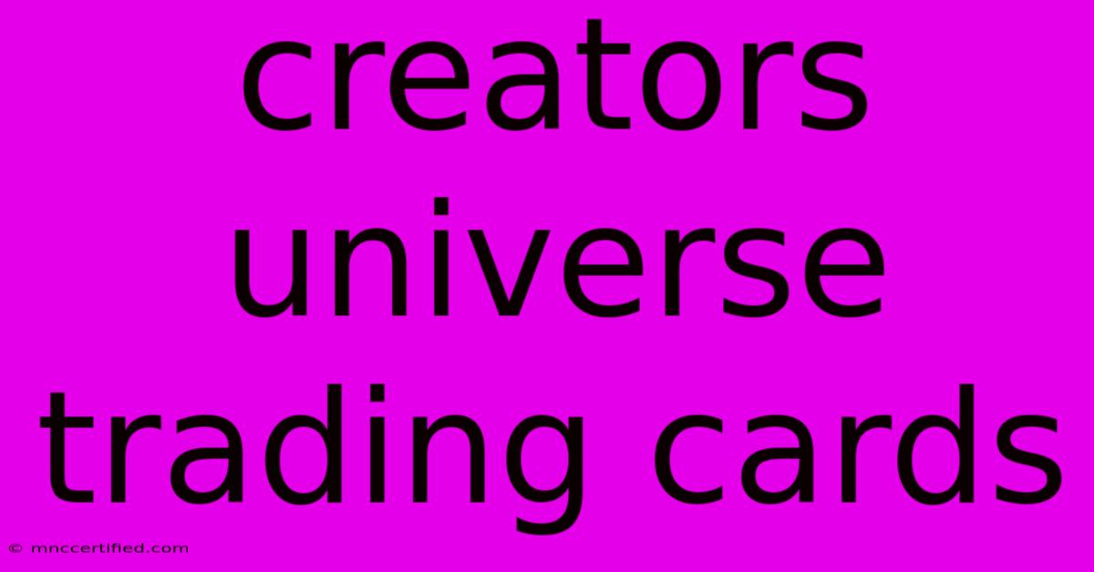 Creators Universe Trading Cards