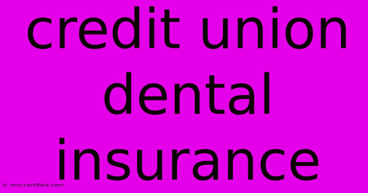 Credit Union Dental Insurance