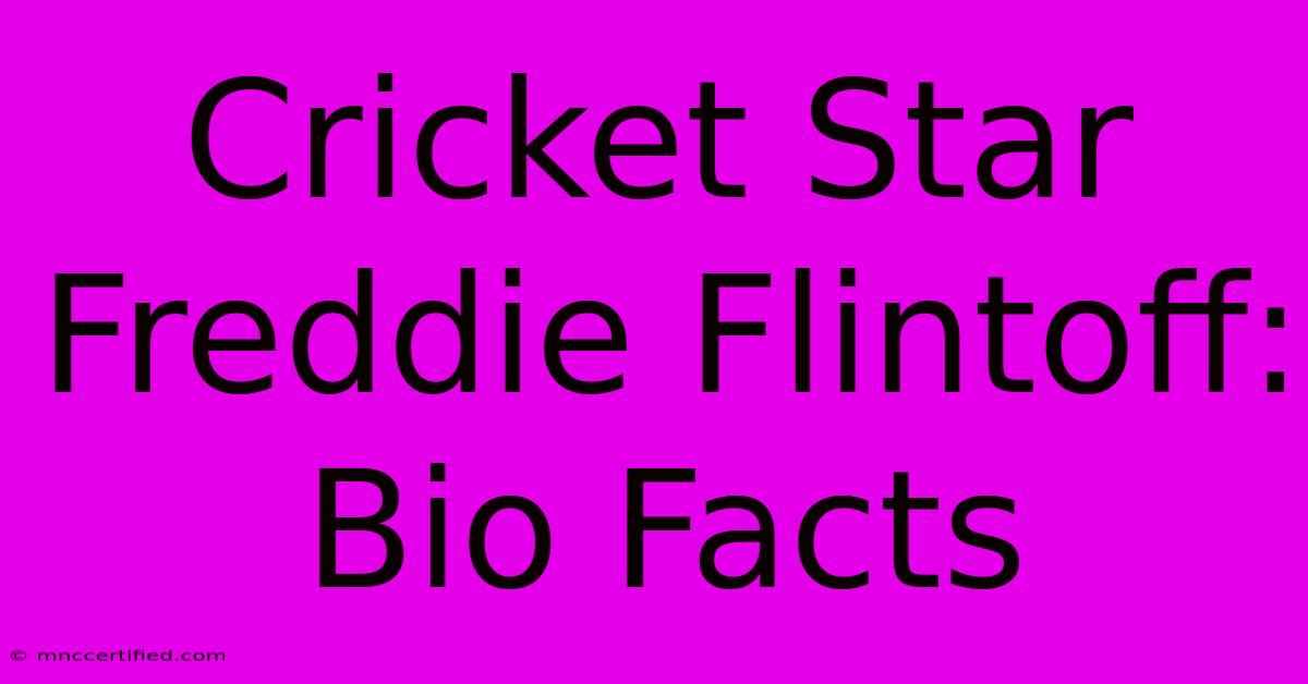 Cricket Star Freddie Flintoff: Bio Facts