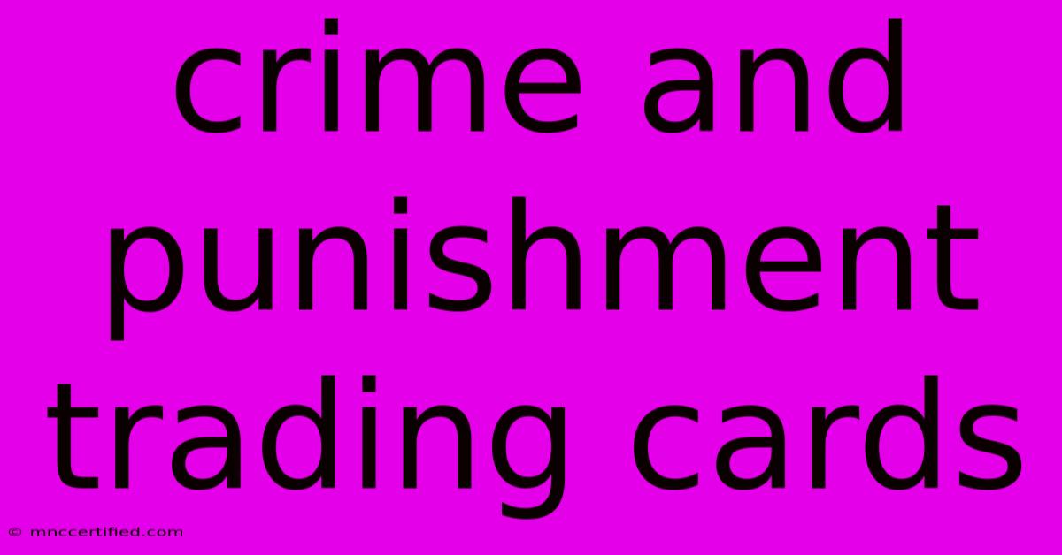 Crime And Punishment Trading Cards