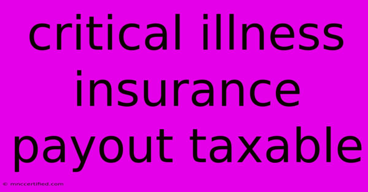 Critical Illness Insurance Payout Taxable