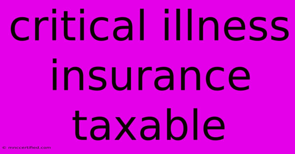 Critical Illness Insurance Taxable