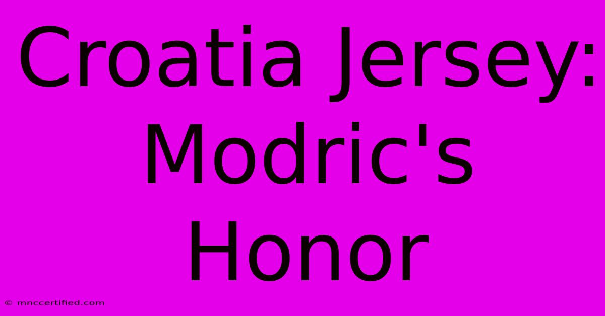 Croatia Jersey: Modric's Honor