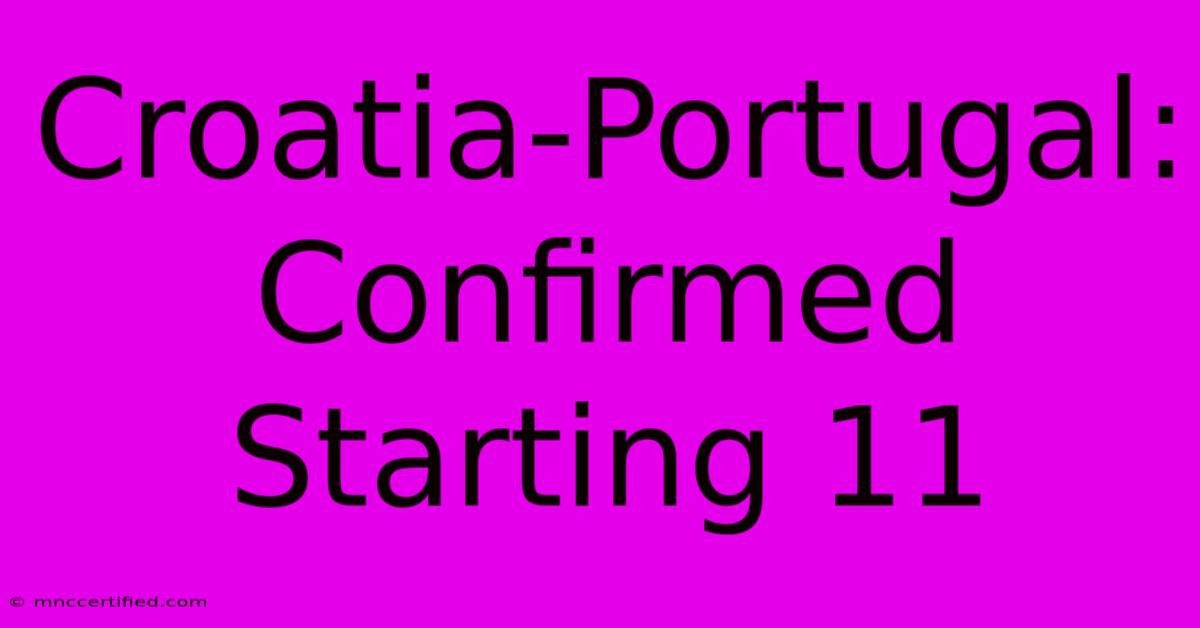 Croatia-Portugal: Confirmed Starting 11