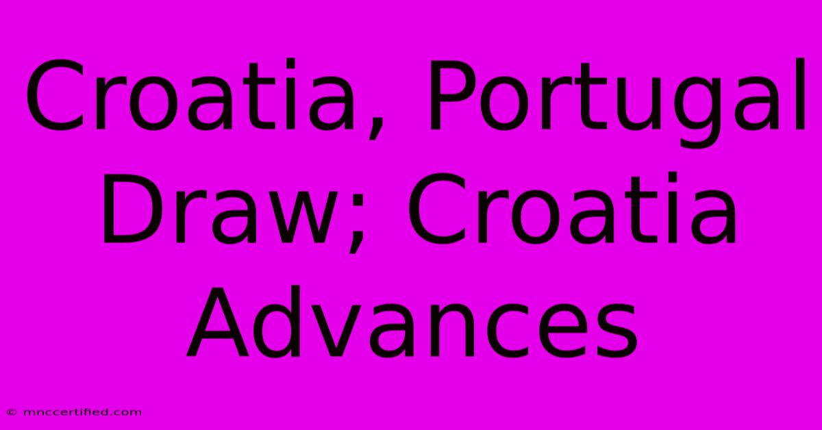 Croatia, Portugal Draw; Croatia Advances