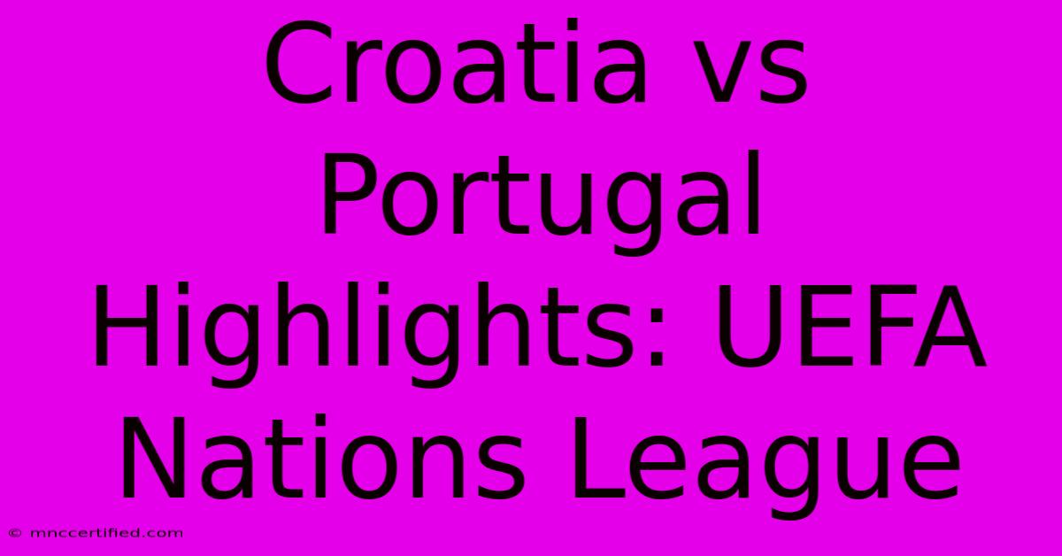 Croatia Vs Portugal Highlights: UEFA Nations League