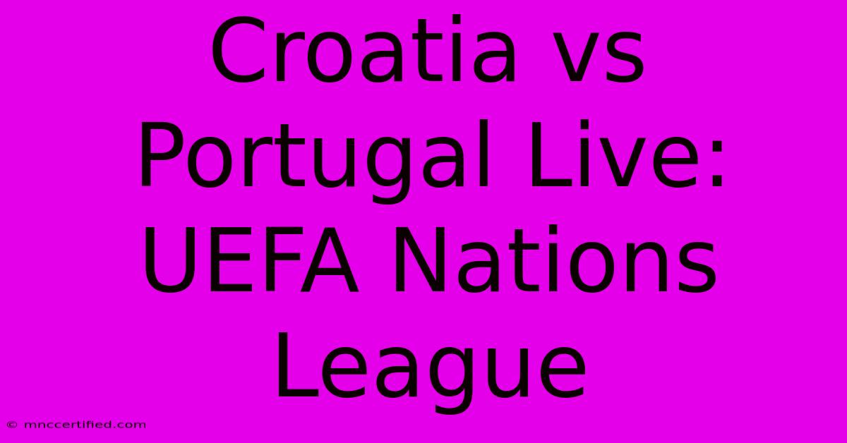 Croatia Vs Portugal Live: UEFA Nations League