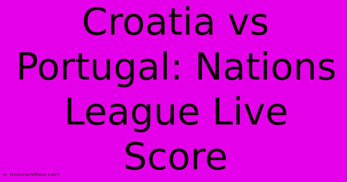 Croatia Vs Portugal: Nations League Live Score