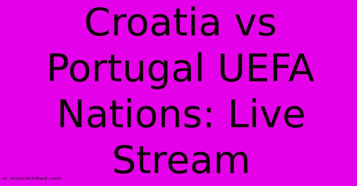 Croatia Vs Portugal UEFA Nations: Live Stream