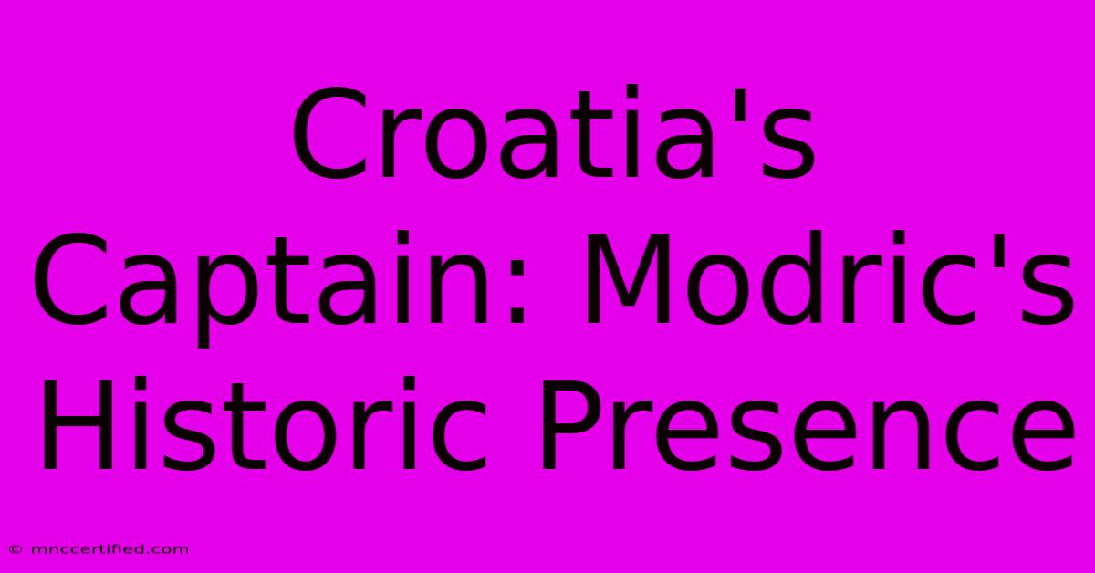 Croatia's Captain: Modric's Historic Presence