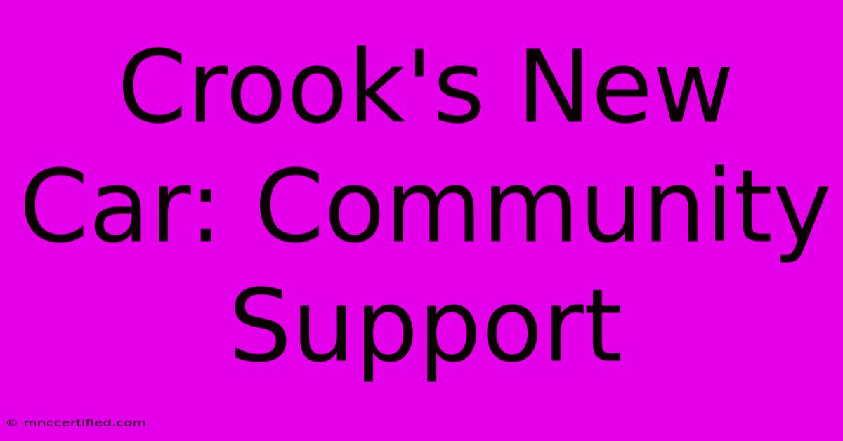 Crook's New Car: Community Support