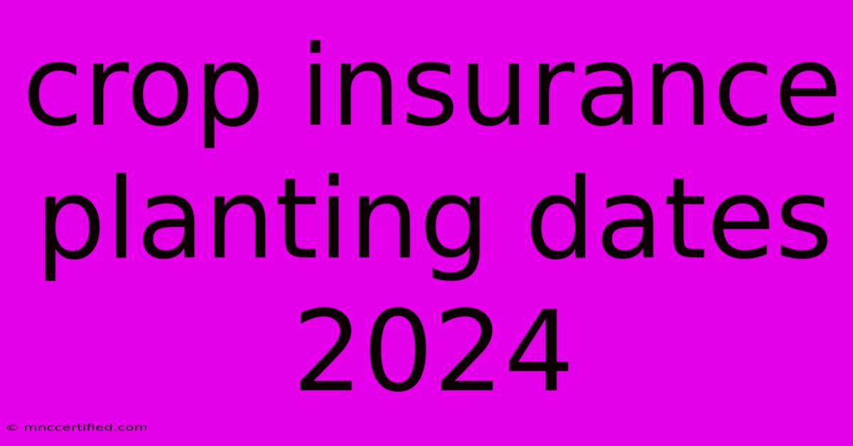 Crop Insurance Planting Dates 2024