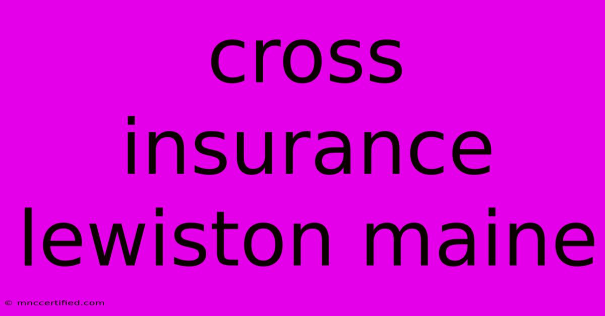 Cross Insurance Lewiston Maine