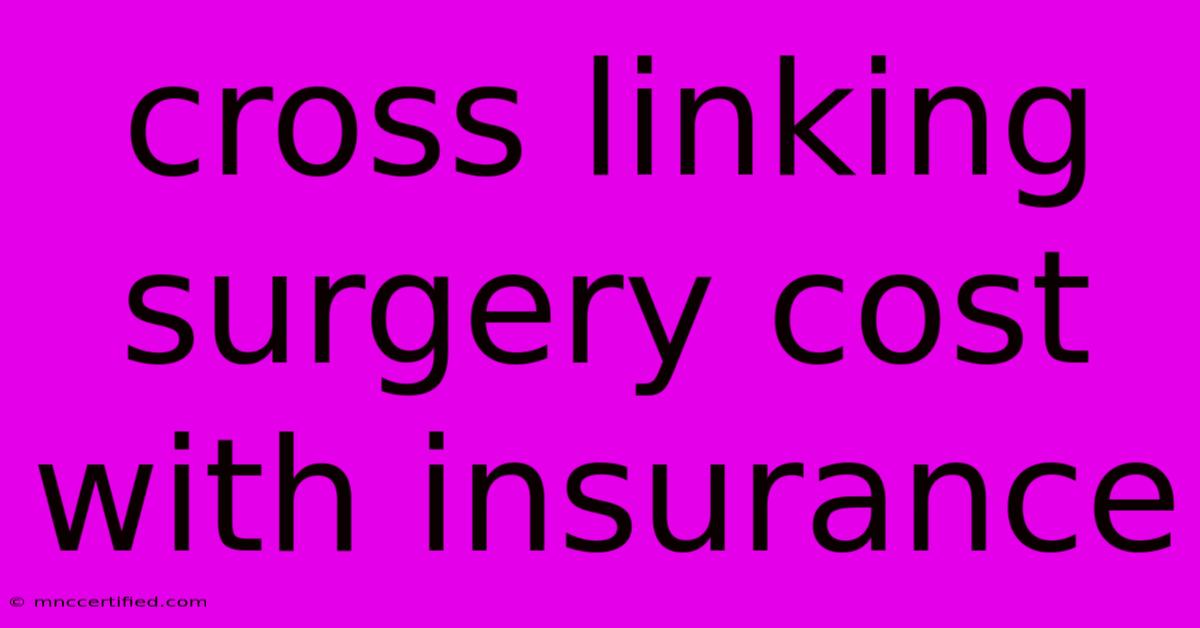 Cross Linking Surgery Cost With Insurance