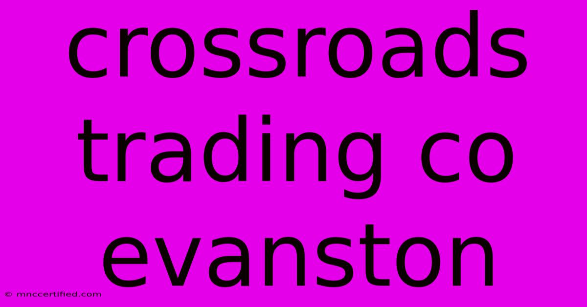 Crossroads Trading Co Evanston