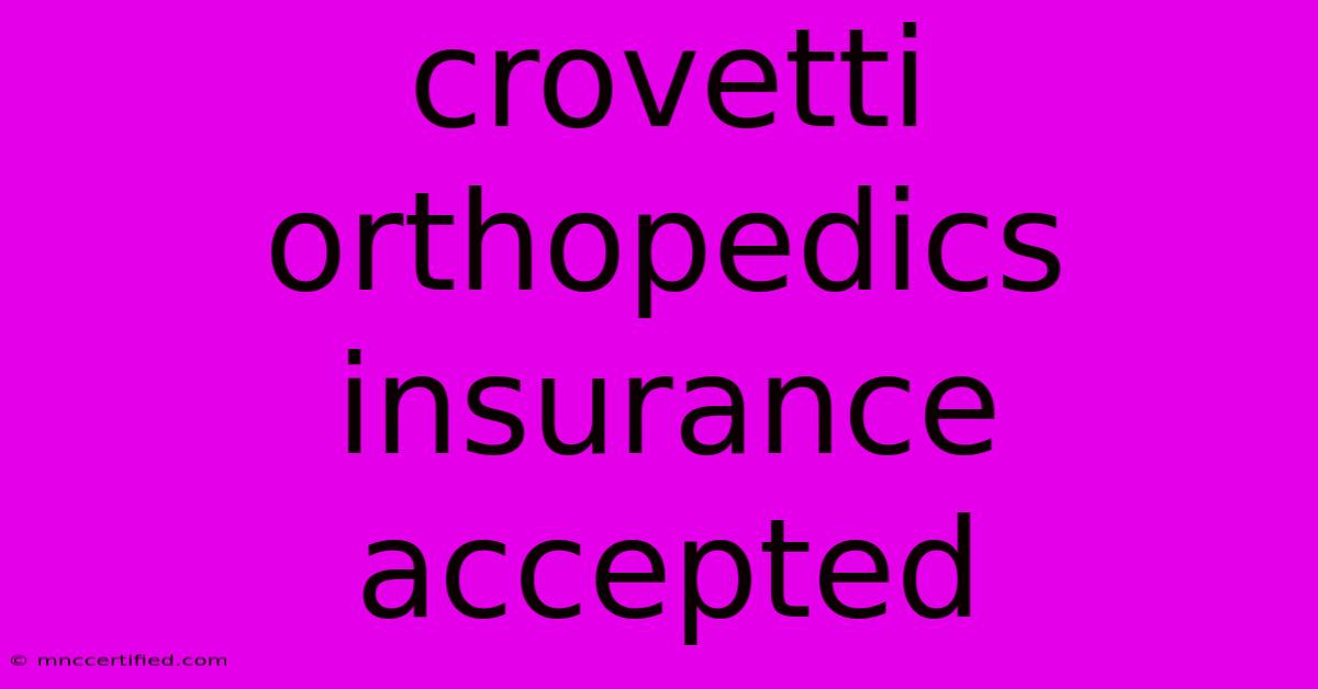 Crovetti Orthopedics Insurance Accepted