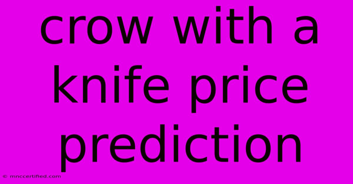 Crow With A Knife Price Prediction