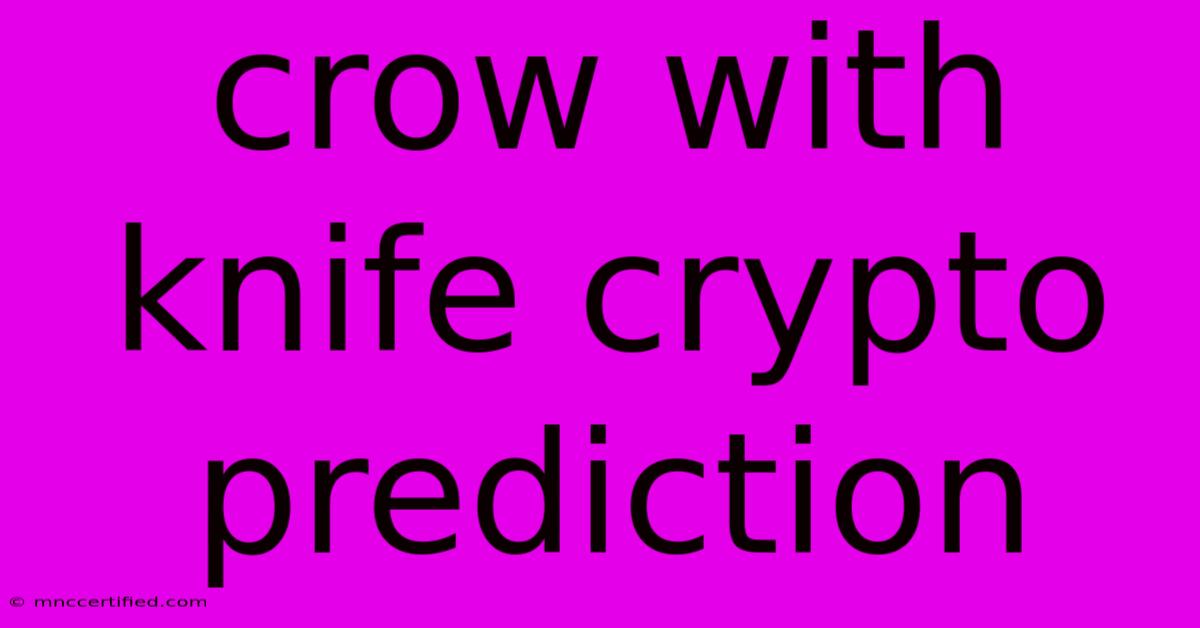 Crow With Knife Crypto Prediction