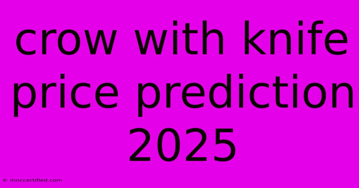 Crow With Knife Price Prediction 2025