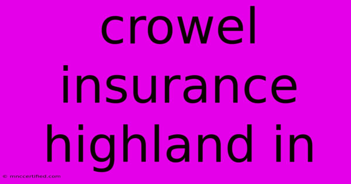 Crowel Insurance Highland In