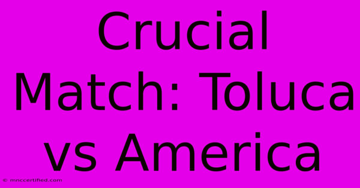 Crucial Match: Toluca Vs America