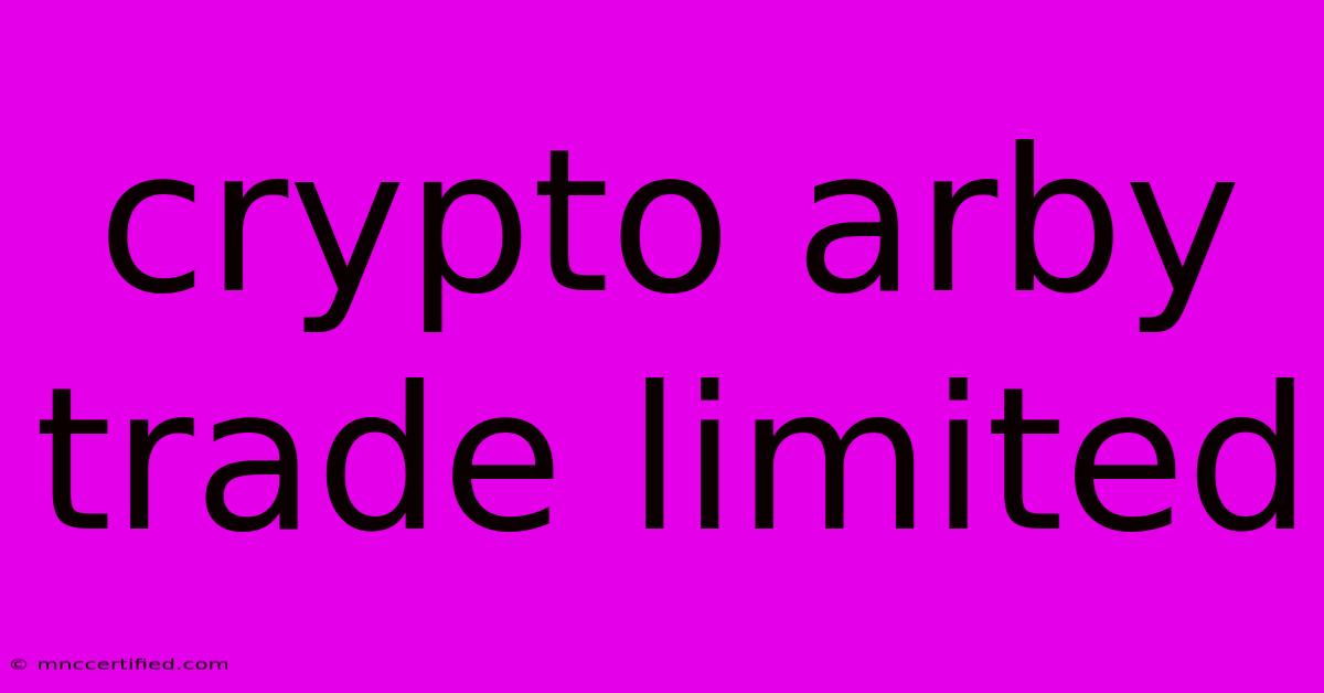 Crypto Arby Trade Limited