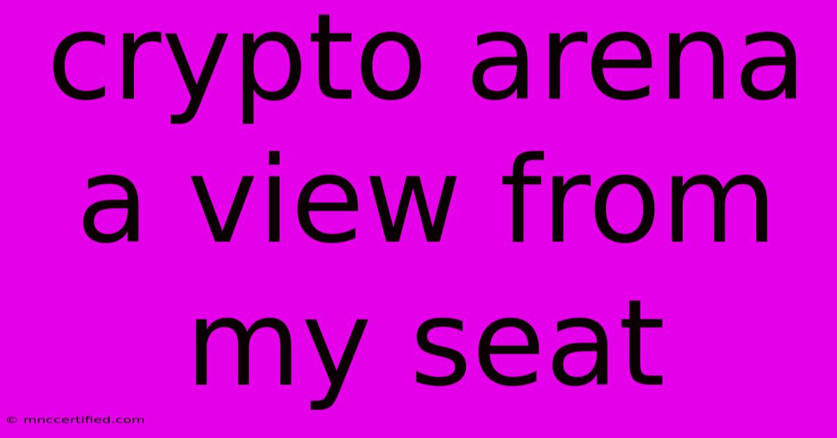 Crypto Arena A View From My Seat