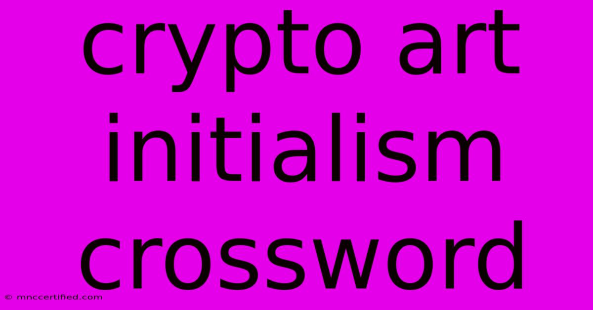 Crypto Art Initialism Crossword