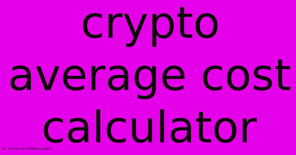 Crypto Average Cost Calculator