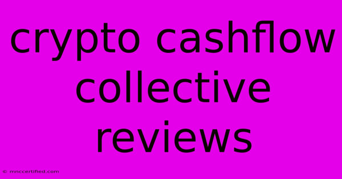 Crypto Cashflow Collective Reviews