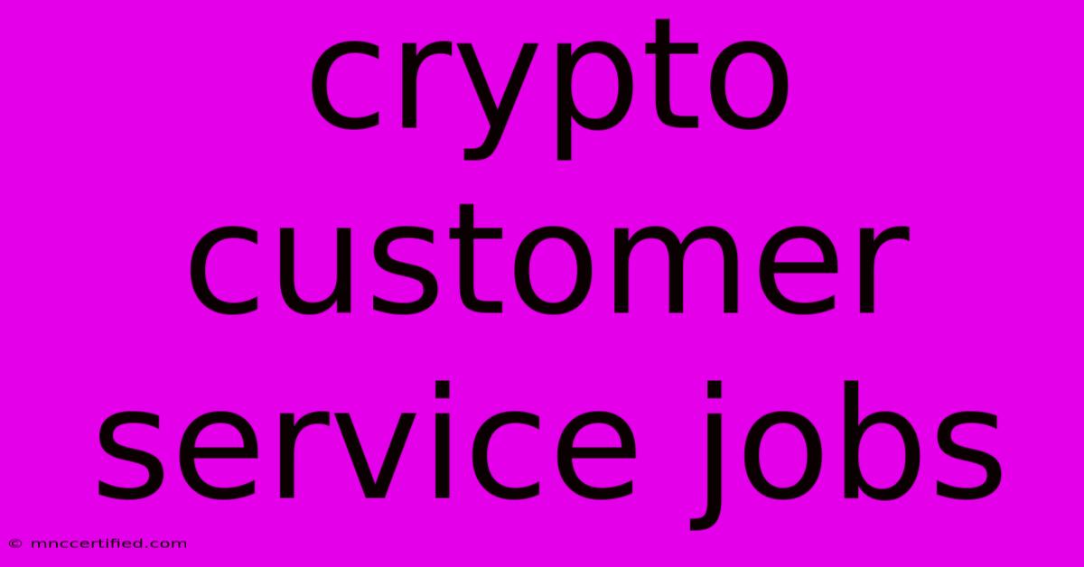 Crypto Customer Service Jobs