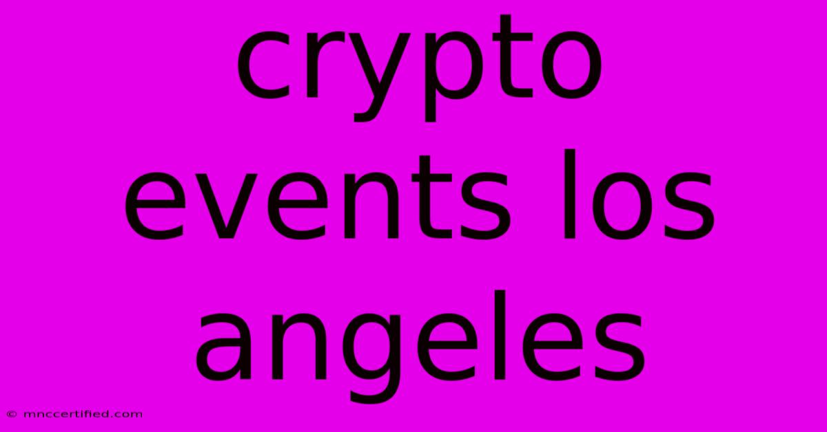 Crypto Events Los Angeles