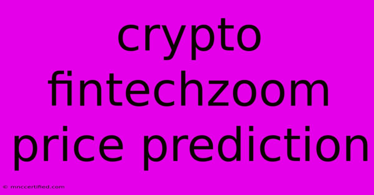 Crypto Fintechzoom Price Prediction