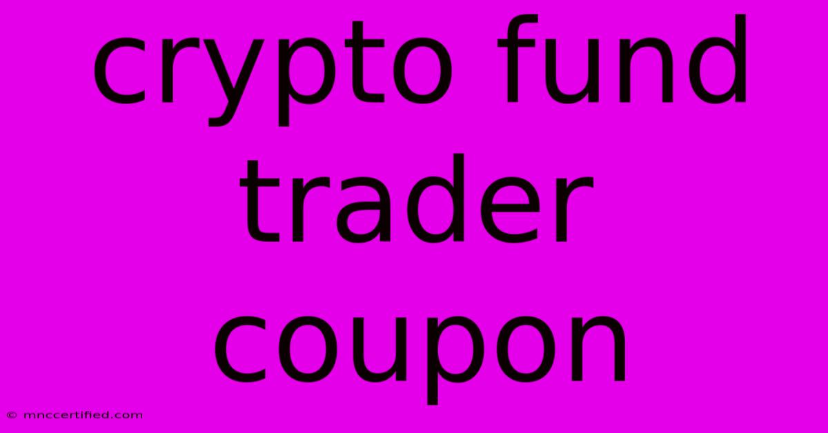 Crypto Fund Trader Coupon