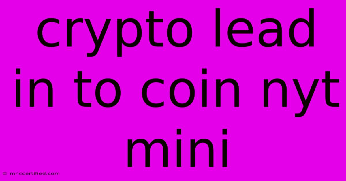 Crypto Lead In To Coin Nyt Mini