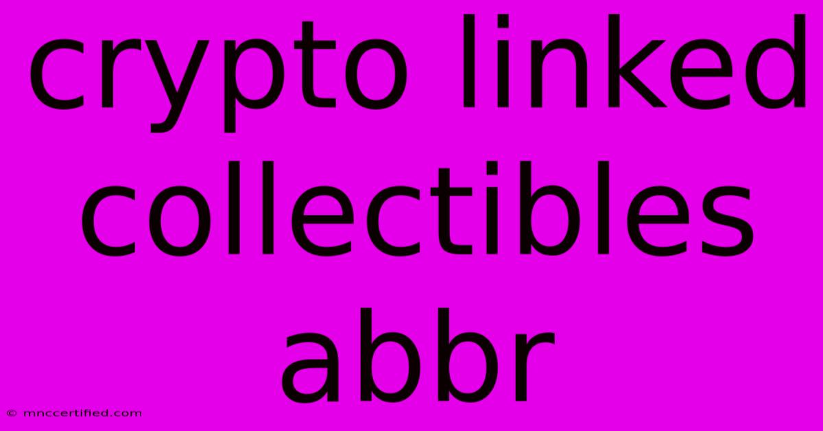 Crypto Linked Collectibles Abbr