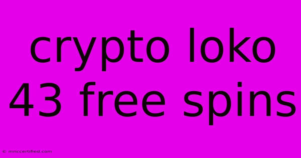 Crypto Loko 43 Free Spins