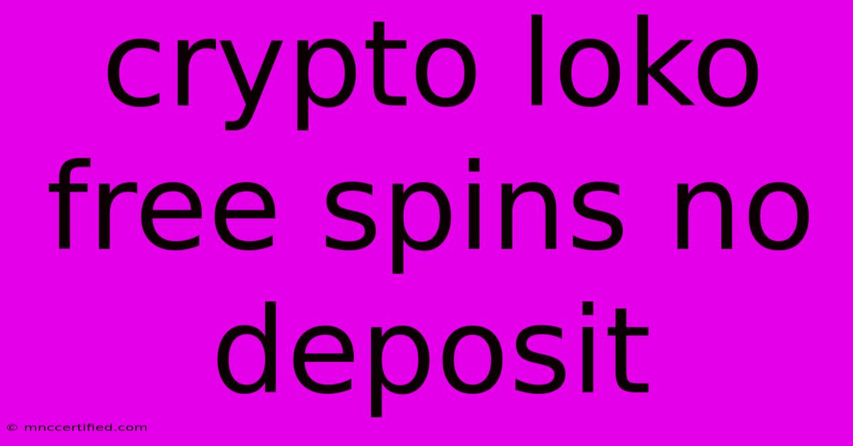 Crypto Loko Free Spins No Deposit