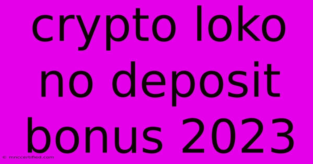 Crypto Loko No Deposit Bonus 2023