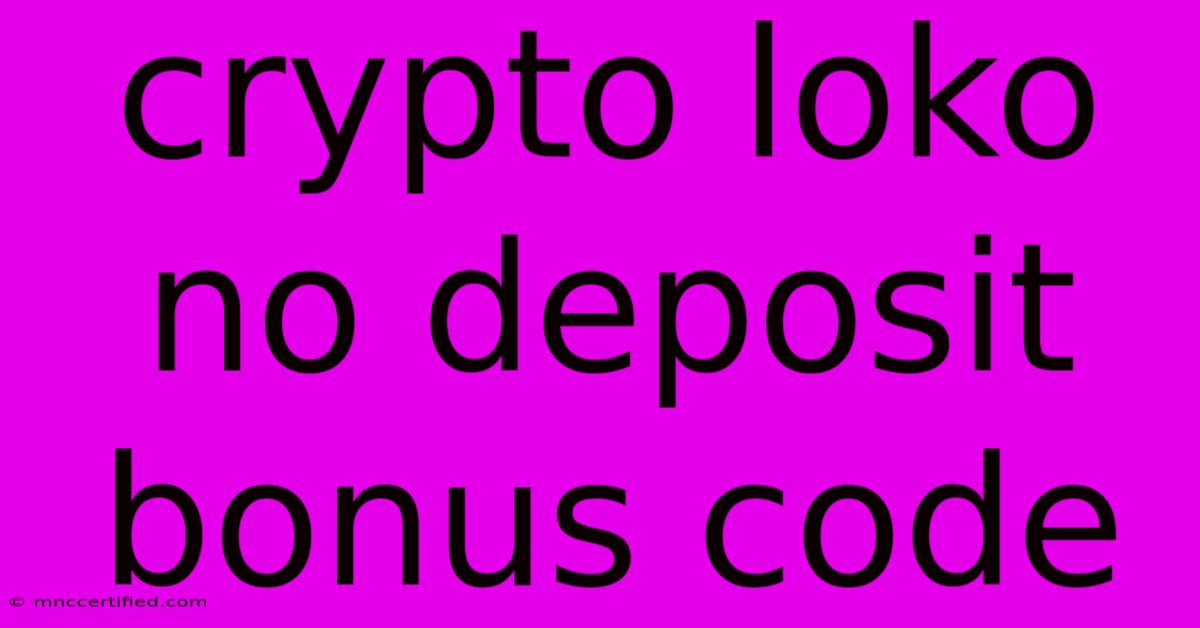 Crypto Loko No Deposit Bonus Code