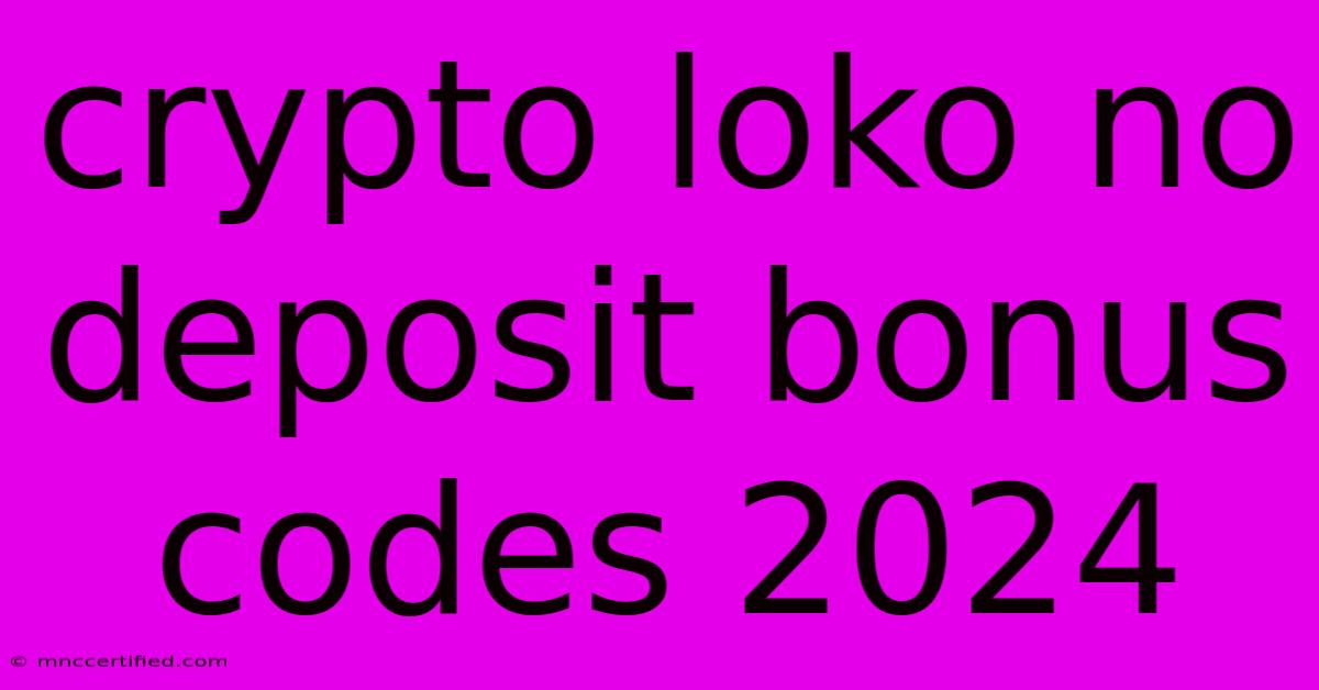 Crypto Loko No Deposit Bonus Codes 2024